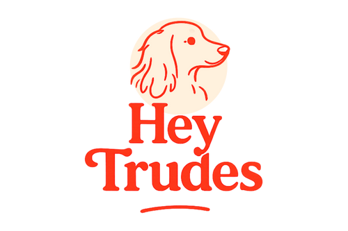 Hey Trudes